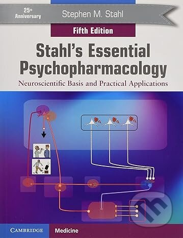 Stahl's Essential Psychopharmacology, Neuroscientific Basis and Practical Applications Cambridge University Press