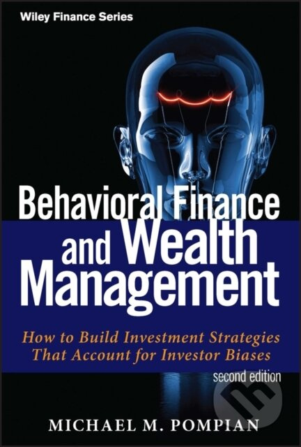 Behavioral Finance and Wealth Management (How to Build Investment Strategies That Account for Investor Biases) - kniha z kategorie Investování
