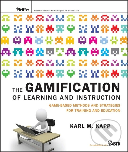 The Gamification of Learning and Instruction (Game-based Methods and Strategies for Training and Education) - kniha z kategorie Humanitné a…