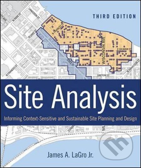 Site Analysis : Informing Context-Sensitive and Sustainable Site Planning and Design