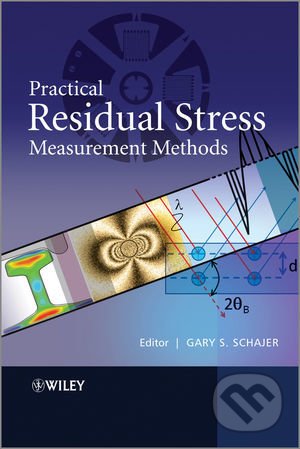 Practical Residual Stress Measurement Methods - Gary S. Schajer - kniha z kategorie Odborné a naučné