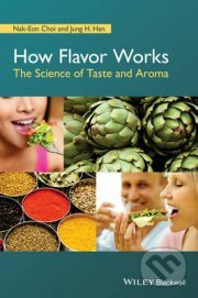 How Flavor Works (The Science of Taste and Aroma) - Jung Han - kniha z kategorie Přírodní vědy a technika