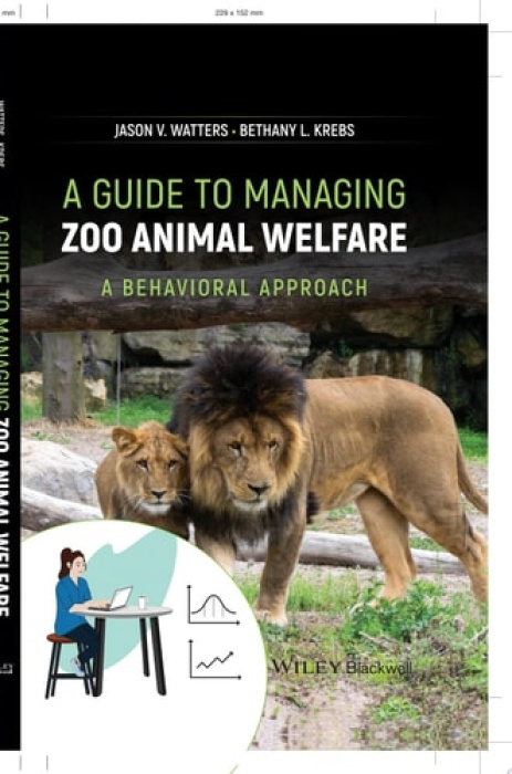 Guide to Managing Zoo Animal Welfare, A Behavioral Approach John Wiley and Sons Ltd