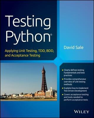 Testing Python, Applying Unit Testing, TDD, BDD and Acceptance Testing John Wiley & Sons Inc