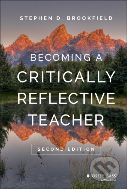 Becoming a Critically Reflective Teacher John Wiley & Sons Inc