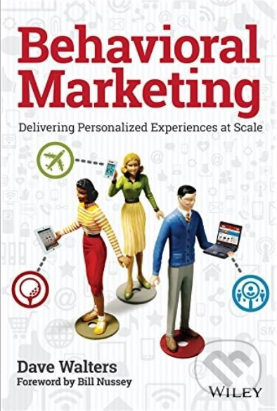 Behavioral Marketing (Delivering Personalized Experiences at Scale) - kniha z kategorie Marketing