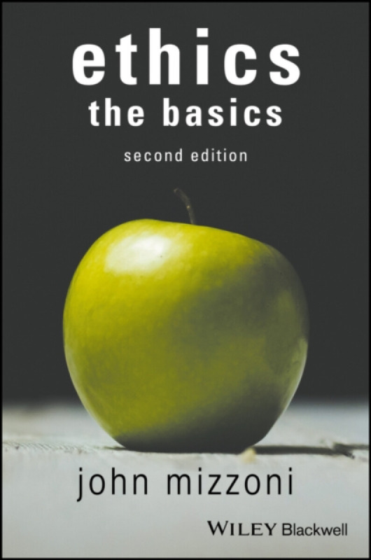 Ethics – The Basics 2e - John Mizzoni