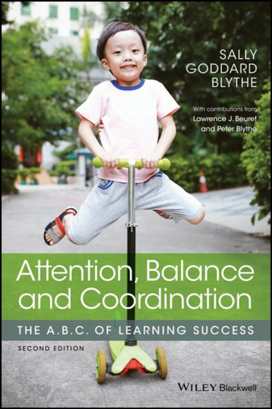 Attention, Balance and Coordination â€“ The A.B.C.of Learning Success 2e - S Goddardâ€“Blythe