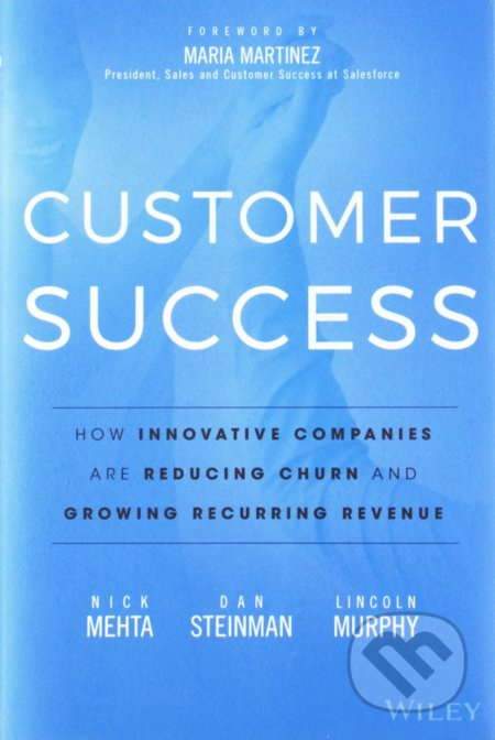 Customer Success (How Innovative Companies Are Reducing Churn and Growing Recurring Revenue) - kniha z kategorie Marketing