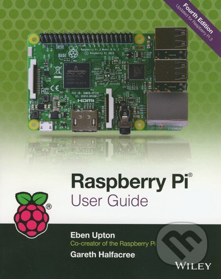 Raspberry Pi User Guide (Fourth Edition) - Eben Upton, Gareth Halfacree - kniha z kategorie Počítače a internet