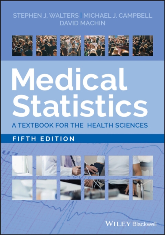 Medical Statistics â€“ A Textbook for the Health Sciences, Fifth Edition - David Machin, Stephen J.  Walters, Michael J.  Campbell
