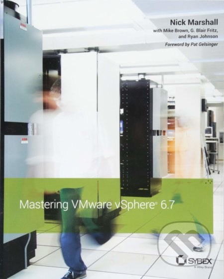 Mastering VMware vSphere 6.7 - Nick Marshall, Mike Brown, G. Blair Fritz, Ryan Johnson - kniha z kategorie Počítače a internet