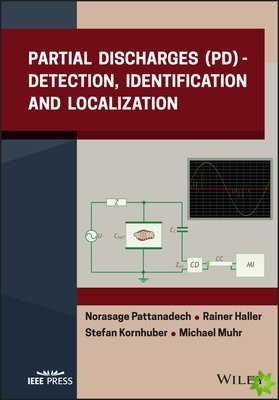 Partial Discharges (PD), Detection, Identification and Localization John Wiley & Sons Inc
