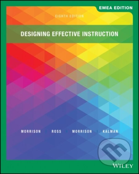 Designing Effective Instruction, EMEA Edition - Gary R. Morrison, Steven J. Ross, Jennifer R. Morrison, Howard K. Kalman - kniha z kategorie…