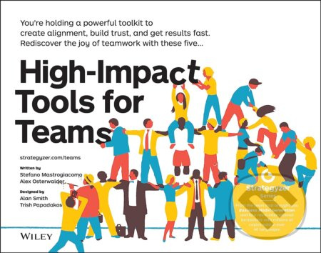 High-Impact Tools for Teams (5 Tools to Align Team Members, Build Trust, and Get Results Fast) - kniha z kategorie Byznys a management