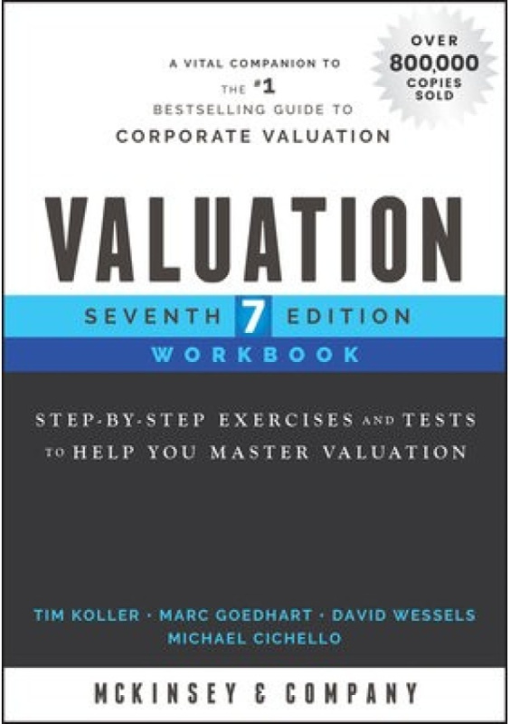 Valuation Workbook, Step-by-Step Exercises and Tests to Help You Master Valuation John Wiley & Sons Inc
