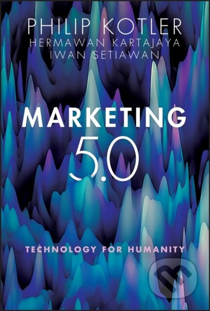 Marketing 5.0 (Technology for Humanity) - Hermawan Kartajaya, Philip Kotler, Iwan Setiawan - kniha z kategorie Byznys a management