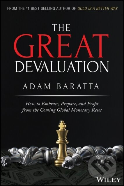 The Great Devaluation (How to Embrace, Prepare, and Profit from the Coming Global Monetary Reset) - kniha z kategorie Byznys a management