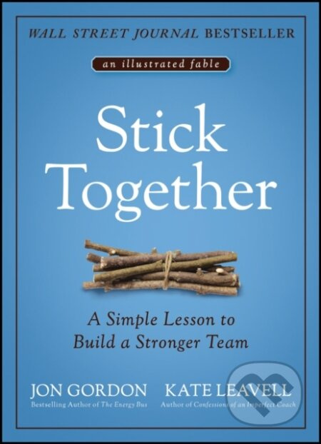 Stick Together (A Simple Lesson to Build a Stronger Team) - kniha z kategorie Byznys a management
