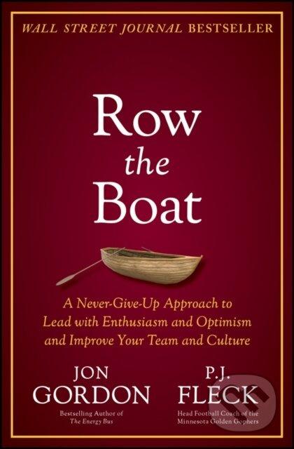 Row the Boat (A Never-Give-Up Approach to Lead with Enthusiasm and Optimism and Improve Your Team and Culture) - kniha z kategorie Byznys a management