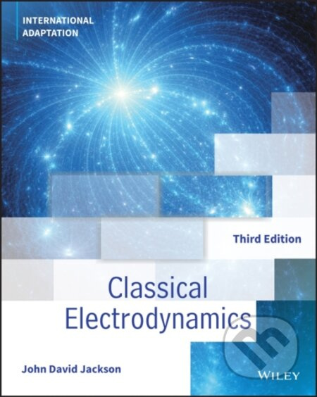 Classical Electrodynamics, International Adaptation John Wiley & Sons Inc