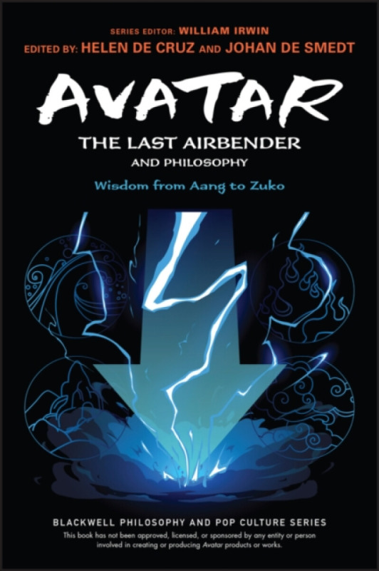 Avatar â€“ The Last Airbender and Philosophy â€“ Wisdom from Aang to Zuko