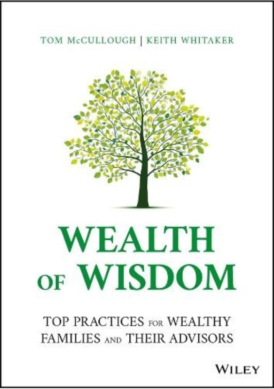 Wealth of Wisdom, Top Practices for Wealthy Families and Their Advisors John Wiley & Sons Inc