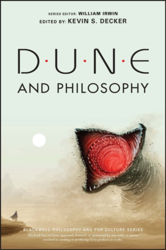 Dune and Philosophy – Minds, Monads, and Muad′Dib (Minds, Monads, and Muad'Dib) - Kevin S. Decker