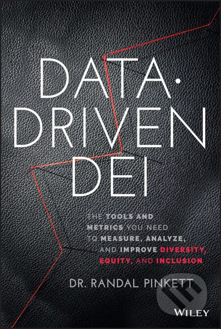 Data Driven DEI (The Tools and Metrics You Need to Measure, Analyze, and Improve Diversity, Equity, and Inclusion) - kniha z kategorie Podnikání