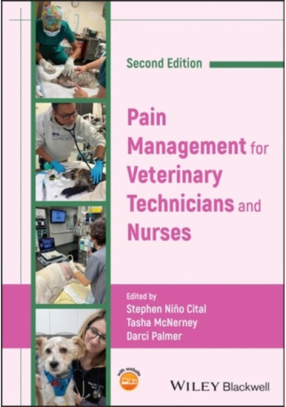 Pain Management for Veterinary Technicians and Nur ses 2nd Edition John Wiley & Sons Inc