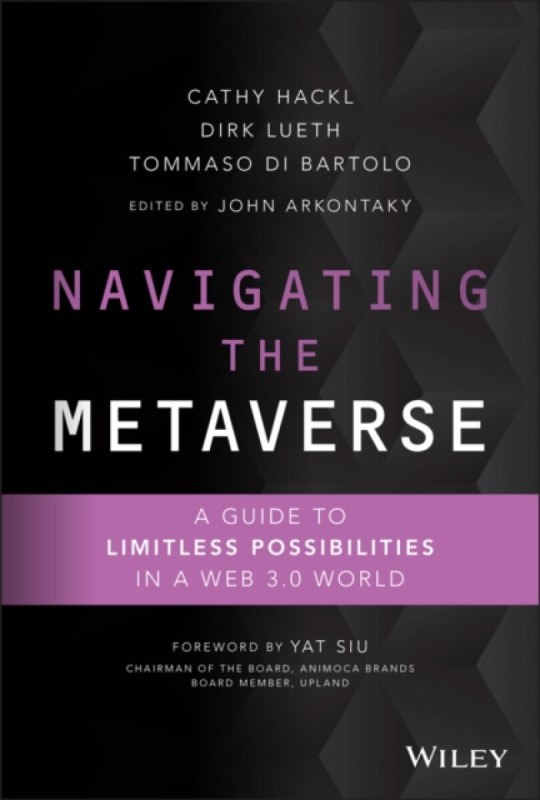 Navigating the Metaverse: A Guide to Limitless Possibilities in a Web 3.0 World - Cathy Hackl, Tommaso Di Bartolo, Dirk Lueth