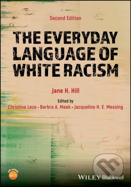 The Everyday Language of White Racism - Jane H. Hill, Jacqueline H. E. Messing, Christina Leza, Barbra A. Meek - kniha z kategorie Humanitní a…