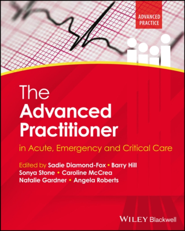 The Advanced Practitioner in Acute, Emergency and Critical Care - S Diamond–Fox