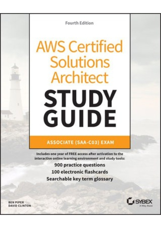 AWS Certified Solutions Architect Study Guide with 900 Practice Test Questions, Associate (SAA-C03) Exam John Wiley & Sons Inc
