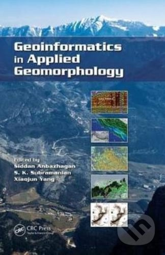 Geoinformatics in Applied Geomorphology - Siddan Anbazhagan, S.K. Subramanian, Xiaojun Yang - kniha z kategorie Přírodní vědy a technika