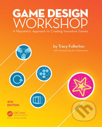 Game Design Workshop (A Playcentric Approach to Creating Innovative Games, Fourth Edition) - kniha z kategorie Počítače a internet