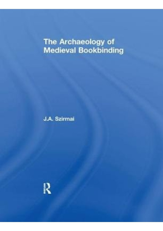 Archaeology of Medieval Bookbinding Taylor & Francis Ltd