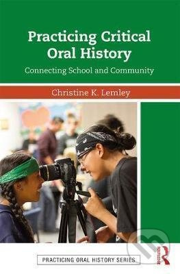 Practicing Critical Oral History (Connecting School and Community) - kniha z kategorie Kulturní a sociální antropologie