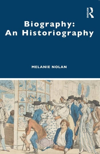 Biography: An Historiography Taylor & Francis Ltd