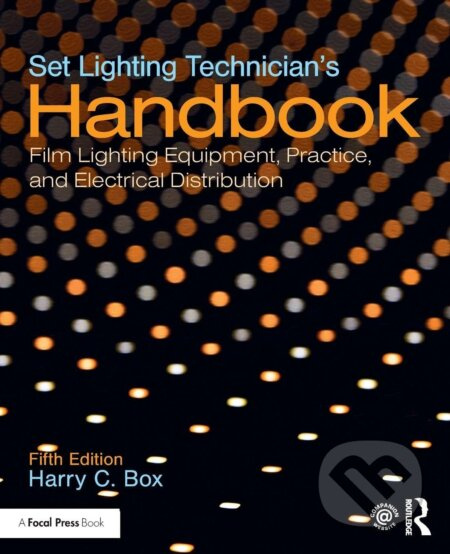 Set Lighting Technician's Handbook (Film Lighting Equipment, Practice, and Electrical Distribution) - kniha z kategorie Design