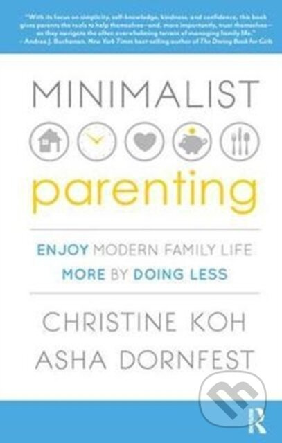 Minimalist Parenting (Enjoy Modern Family Life More by Doing Less) - kniha z kategorie Humanitní a společenské vědy