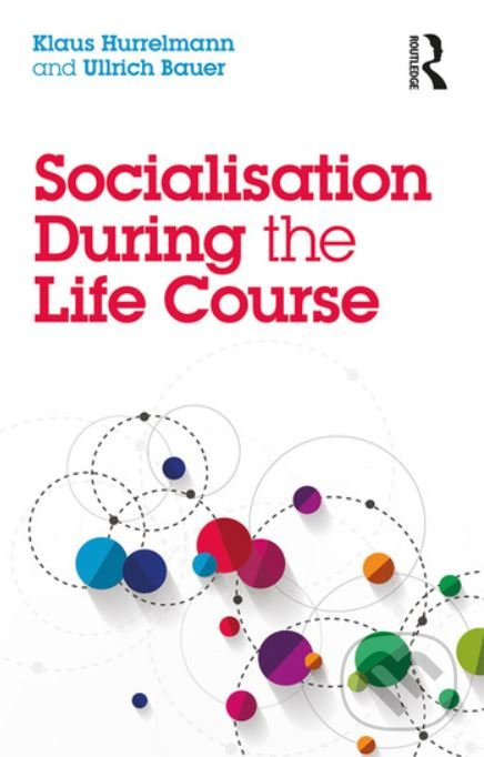 Socialisation During the Life Course - Klaus Hurrelmann, Ullrich Bauer - kniha z kategorie Humanitní a společenské vědy