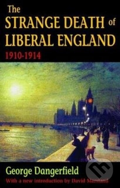 The Strange Death of Liberal England (1910-1914) - George Dangerfield - kniha z kategorie História