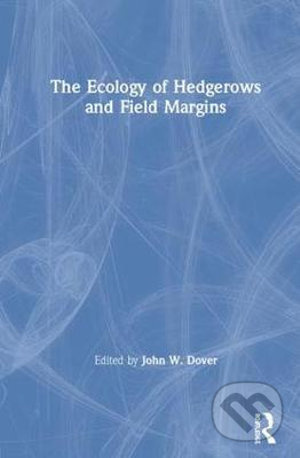 The Ecology of Hedgerows and Field Margins - John W. Dover - kniha z kategorie Přírodní vědy a technika