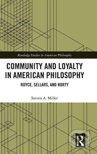 Community and Loyalty in American Philosophy (Royce, Sellars, and Rorty) - kniha z kategorie Filozofie