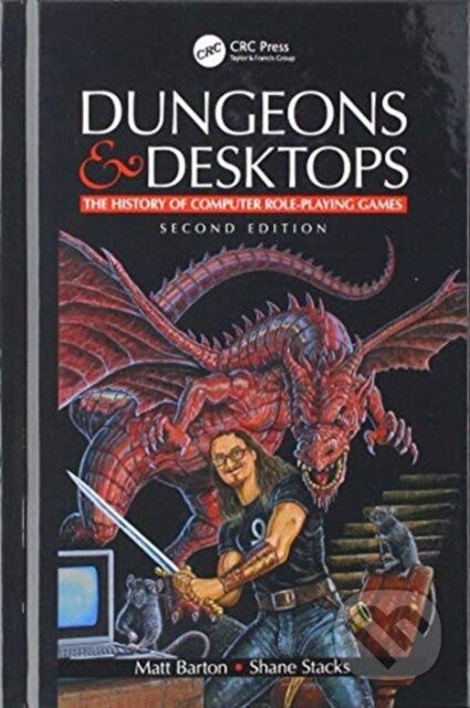 Dungeons and Desktops (The History of Computer Role-Playing Games 2e) - kniha z kategorie Počítače a internet