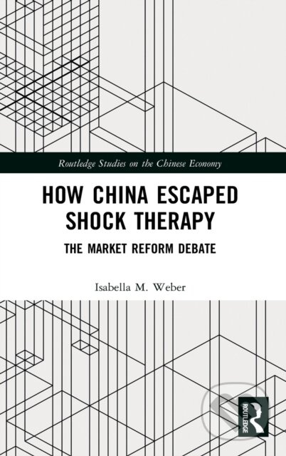 How China Escaped Shock Therapy (The Market Reform Debate) - kniha z kategorie Odborné a naučné