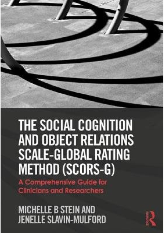 Social Cognition and Object Relations Scale-Global Rating Method (SCORS-G), A comprehensive guide for clinicians and researchers Taylor & Francis Ltd