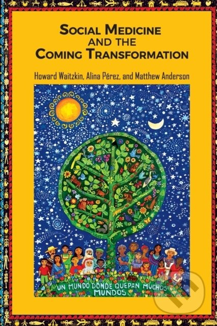 Social Medicine & The Coming Transformat - Alina Pérez, Matt Anderson, Howard Waitzkin - kniha z kategorie Sociologie
