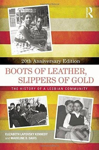 Boots of Leather, Slippers of Gold: The History of a Lesbian Community
